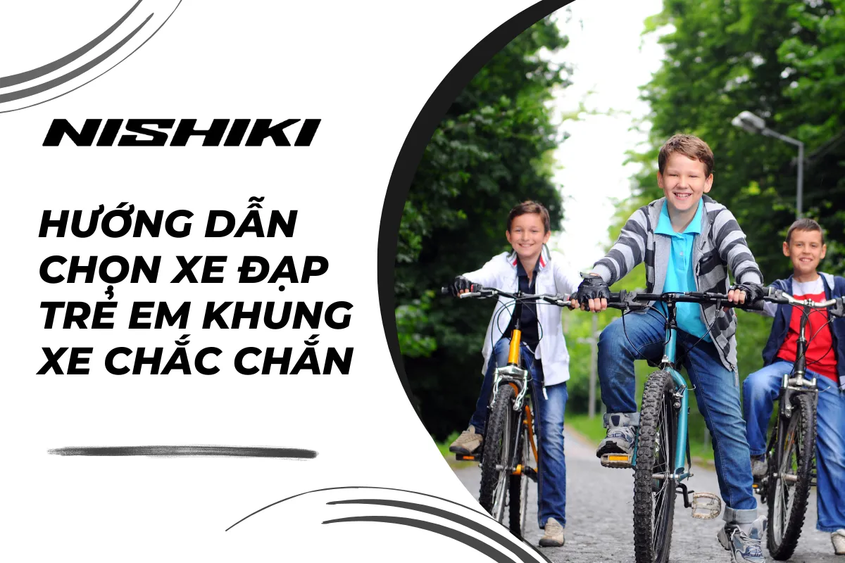 Hướng dẫn chọn xe đạp trẻ em khung xe chắc chắn