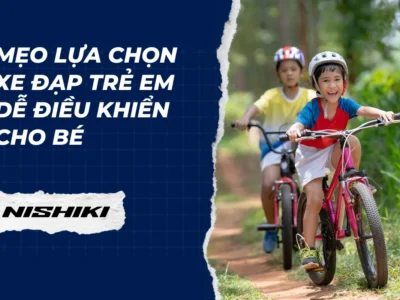 Mẹo lựa chọn xe đạp trẻ em dễ điều khiển cho bé