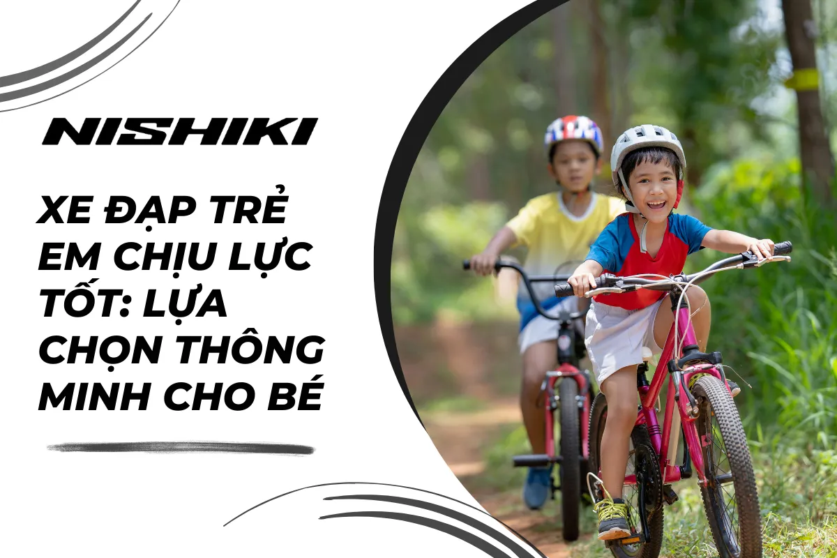 Xe đạp trẻ em chịu lực tốt: Lựa chọn thông minh cho bé