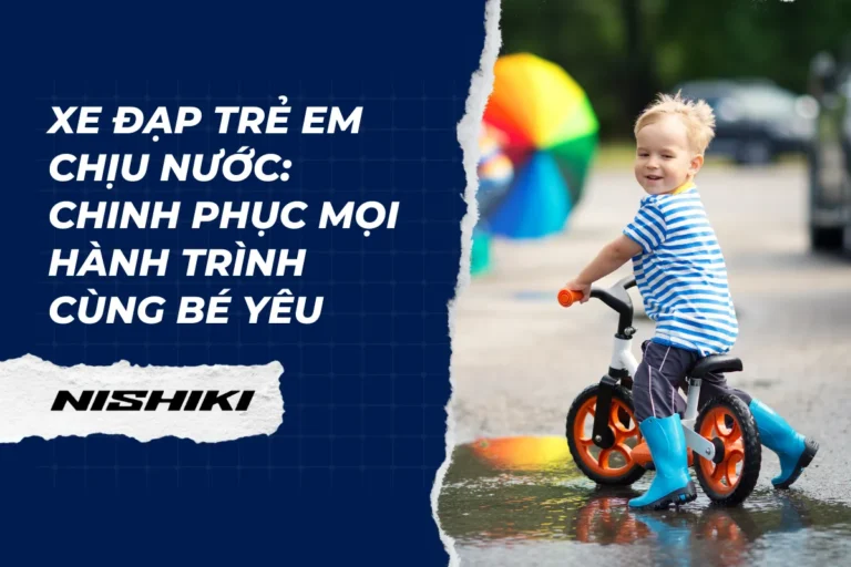 Xe đạp trẻ em chịu nước: Chinh phục mọi hành trình cùng bé yêu