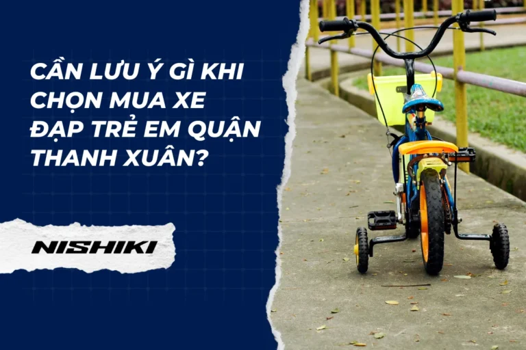 Cần lưu ý gì khi chọn mua xe đạp trẻ em quận Thanh Xuân?