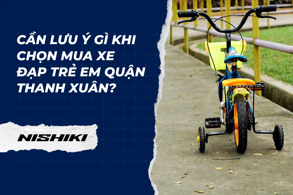 Cần lưu ý gì khi chọn mua xe đạp trẻ em quận Thanh Xuân?