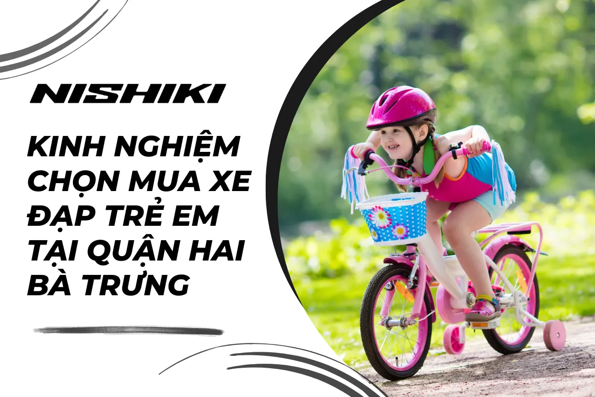Kinh nghiệm chọn mua xe đạp trẻ em tại quận Hai Bà Trưng