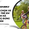 Lựa chọn xe đạp trẻ em quận Hà Đông đúng chuẩn