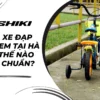 Mua xe đạp trẻ em tại Hà Nội thế nào cho chuẩn?
