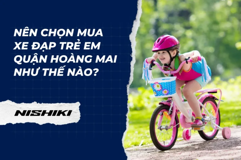 Nên chọn mua xe đạp trẻ em quận Hoàng Mai như thế nào?