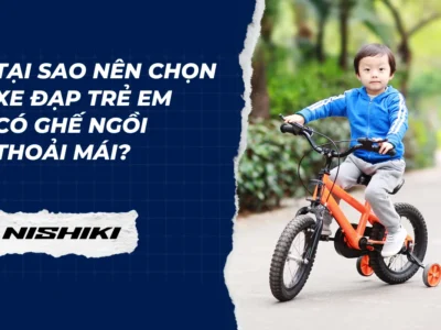 Tại sao nên lựa chọn xe đạp trẻ em có ghế ngồi thoải mái?