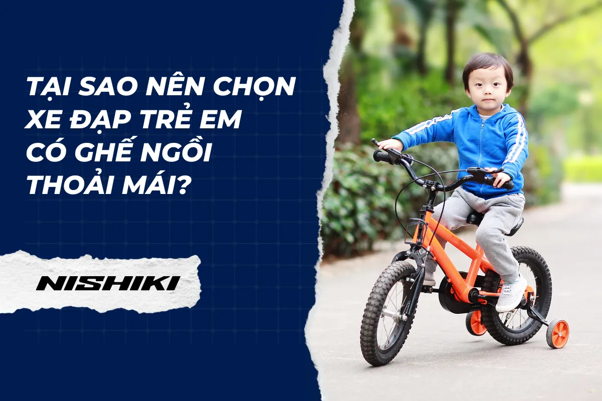 Tại sao nên lựa chọn xe đạp trẻ em có ghế ngồi thoải mái?