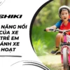 Tính năng nổi bật của xe đạp trẻ em có bánh xe linh hoạt