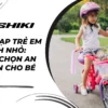 Xe đạp trẻ em bánh nhỏ: Lựa chọn an toàn cho bé