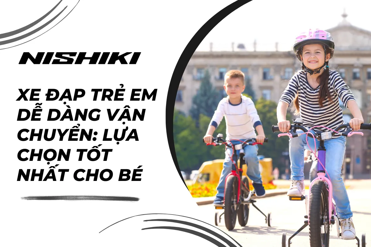 Xe đạp trẻ em dễ dàng vận chuyển: Lựa chọn tốt nhất cho bé