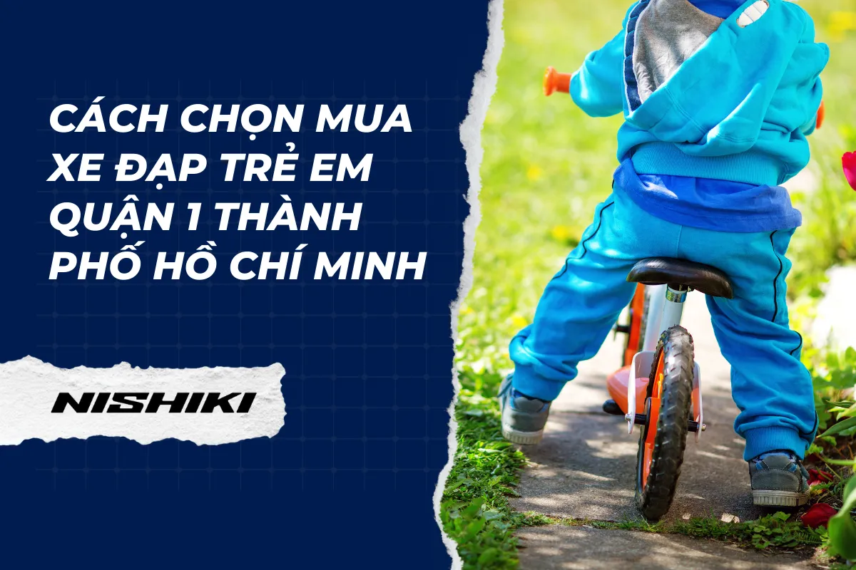 Cách chọn mua xe đạp trẻ em quận 1 Thành phố Hồ Chí Minh