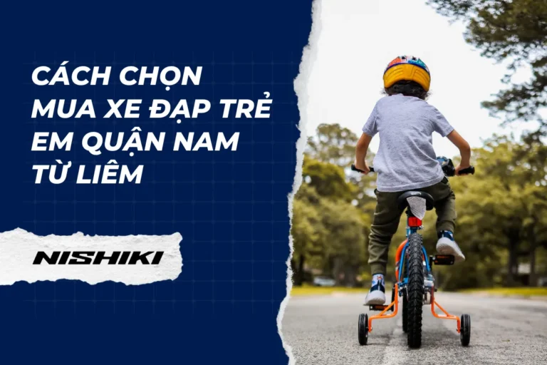 Cách chọn mua xe đạp trẻ em quận Nam Từ Liêm