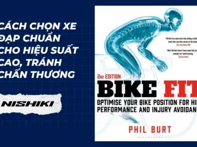 [Ebook Việt Hóa] Ebook Bike Fit - 2nd Edition Optimise Your Bike Position for High Performance and Injury Avoidance (Cách chọn xe đạp chuẩn cho hiệu suất cao, tránh chấn thương) - Phil Burt