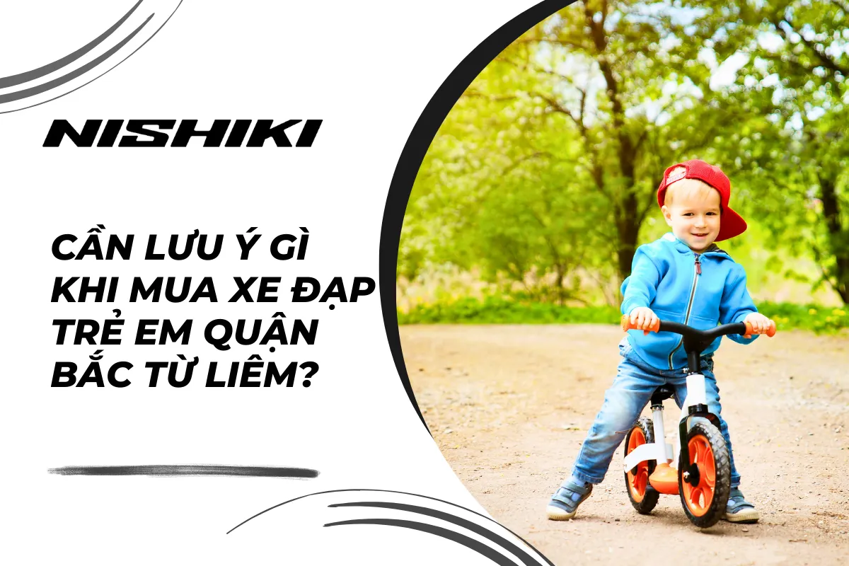 Cần lưu ý gì khi mua xe đạp trẻ em quận Bắc Từ Liêm?