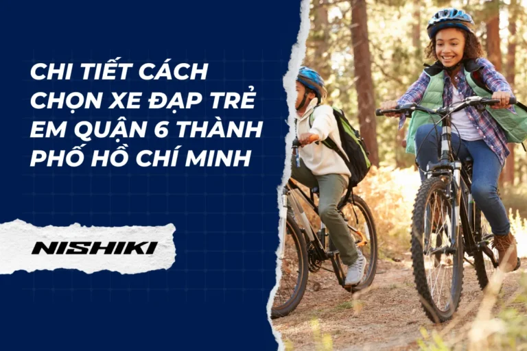 Chi tiết cách chọn xe đạp trẻ em quận 6 Thành phố Hồ Chí Minh