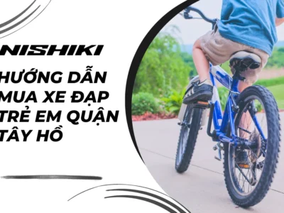 Hướng dẫn mua xe đạp trẻ em quận Tây Hồ
