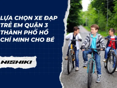 Lựa chọn xe đạp trẻ em Quận 3 Thành phố Hồ Chí Minh cho bé