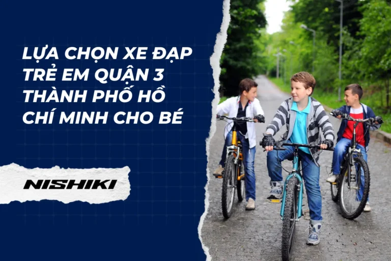 Lựa chọn xe đạp trẻ em Quận 3 Thành phố Hồ Chí Minh cho bé