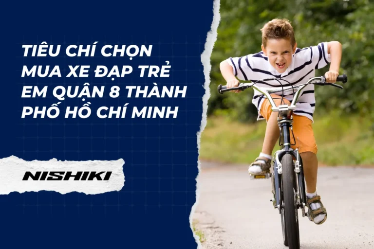 Tiêu chí chọn mua xe đạp trẻ em quận 8 Thành phố Hồ Chí Minh