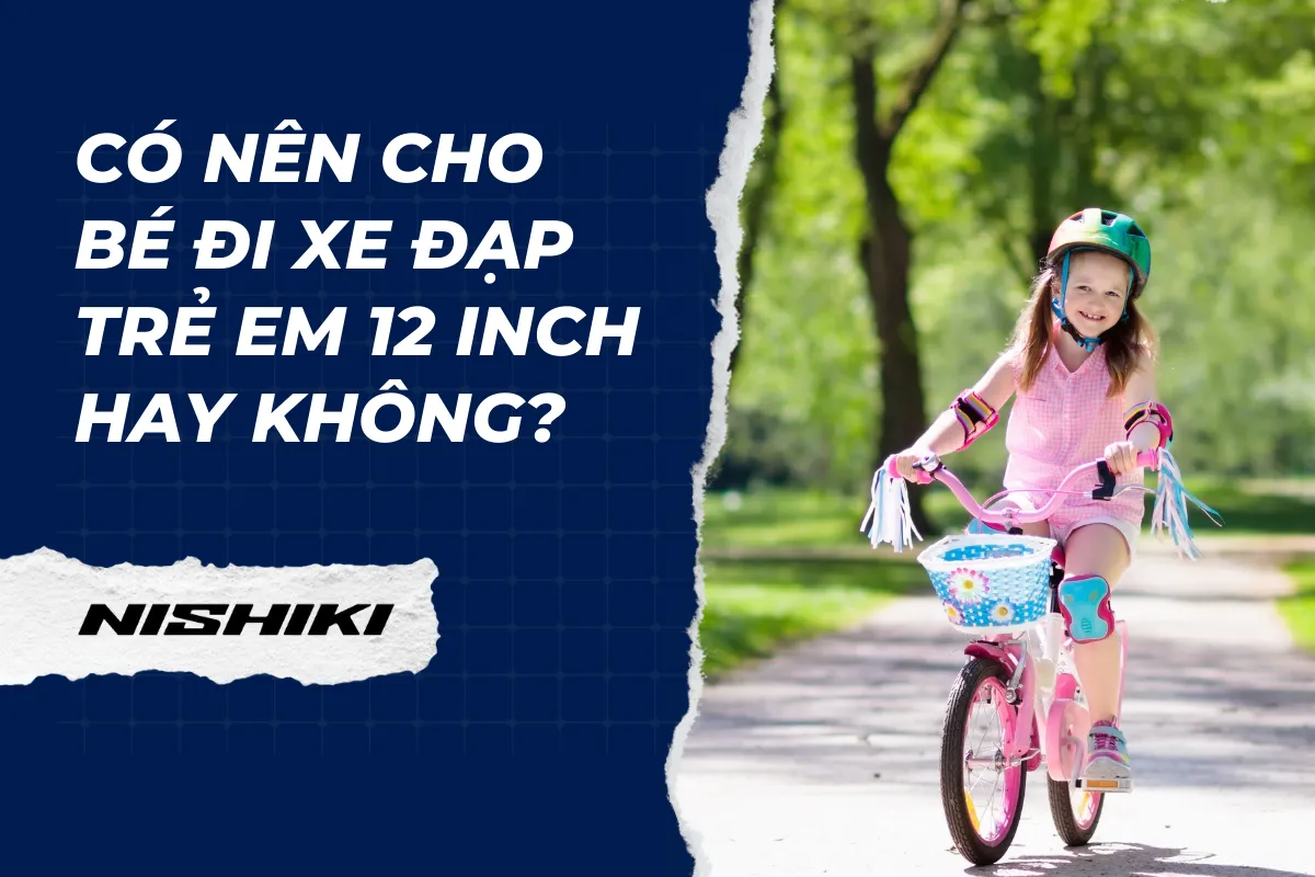 Có nên cho bé đi xe đạp trẻ em 12 inch hay không?