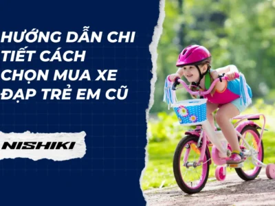 Hướng dẫn chi tiết cách chọn mua xe đạp trẻ em cũ