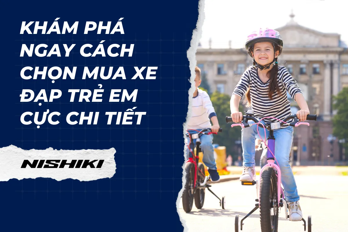 Khám phá ngay cách chọn mua xe đạp trẻ em cực chi tiết