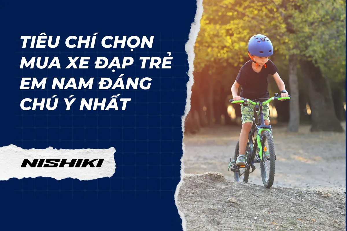 Tiêu chí chọn mua xe đạp trẻ em nam đáng chú ý nhất