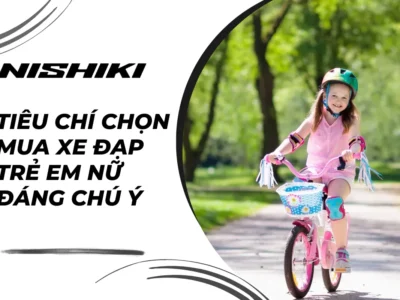 Tiêu chí chọn mua xe đạp trẻ em nữ đáng chú ý
