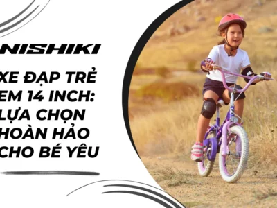 Xe đạp trẻ em 14 inch: Lựa chọn hoàn hảo cho bé yêu