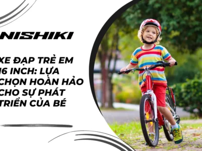 Xe đạp trẻ em 16 inch: Lựa chọn hoàn hảo cho sự phát triển của bé