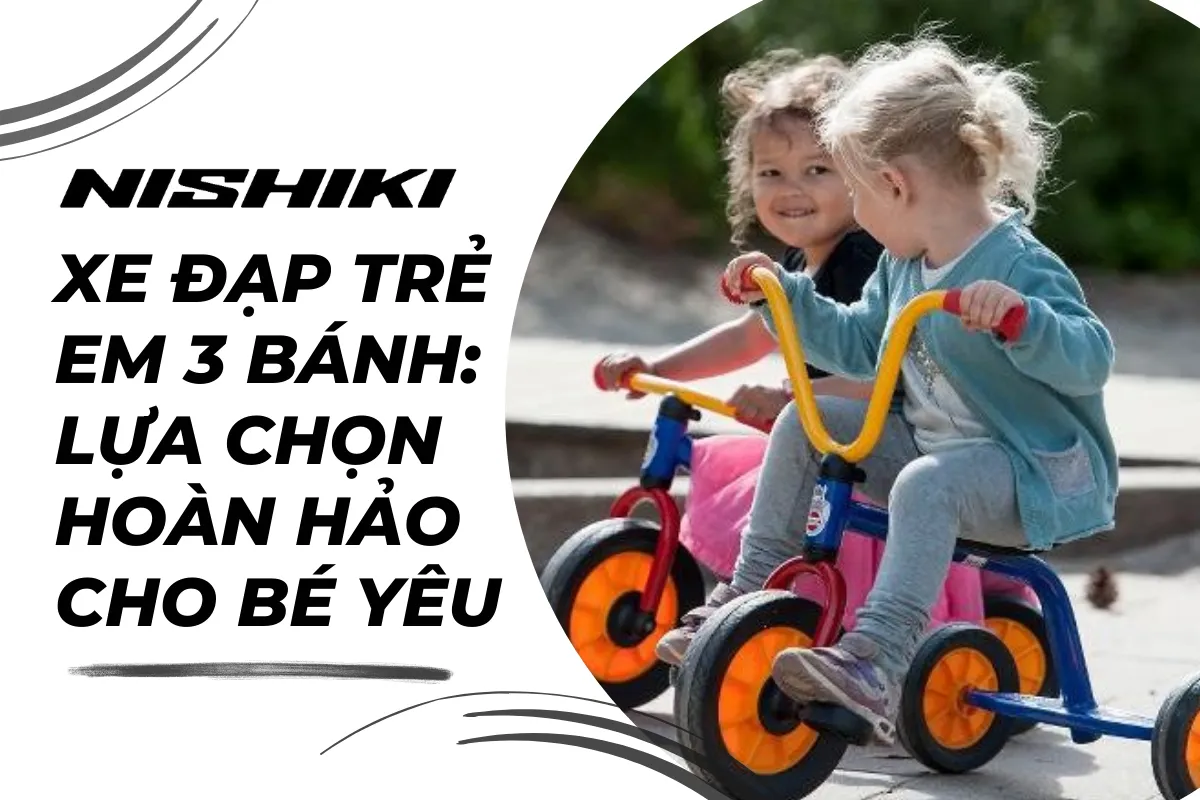 Xe đạp trẻ em 3 bánh: Lựa chọn hoàn hảo cho bé yêu