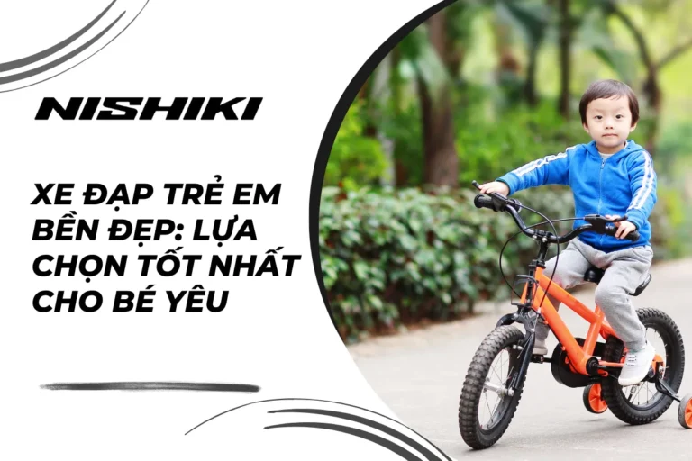 Xe đạp trẻ em bền đẹp: Lựa chọn tốt nhất cho bé yêu