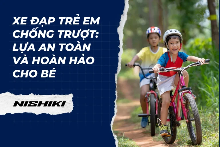 Xe đạp trẻ em chống trượt: Lựa an toàn và hoàn hảo cho bé