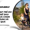 Xe đạp trẻ em có ghế sau: Sự lựa chọn an toàn và hiệu quả