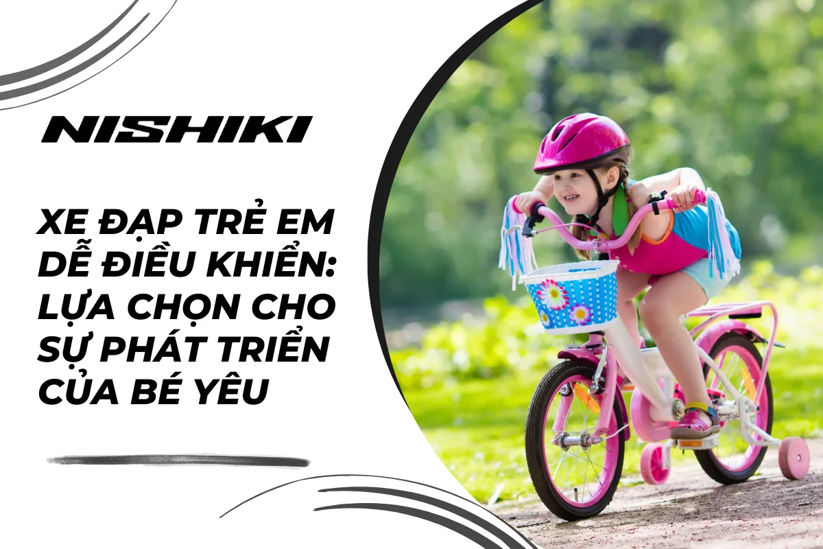 Xe đạp trẻ em dễ điều khiển: Lựa chọn cho sự phát triển của bé yêu