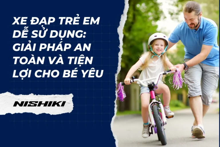 Xe đạp trẻ em dễ sử dụng: Giải pháp an toàn và tiện lợi cho bé yêu