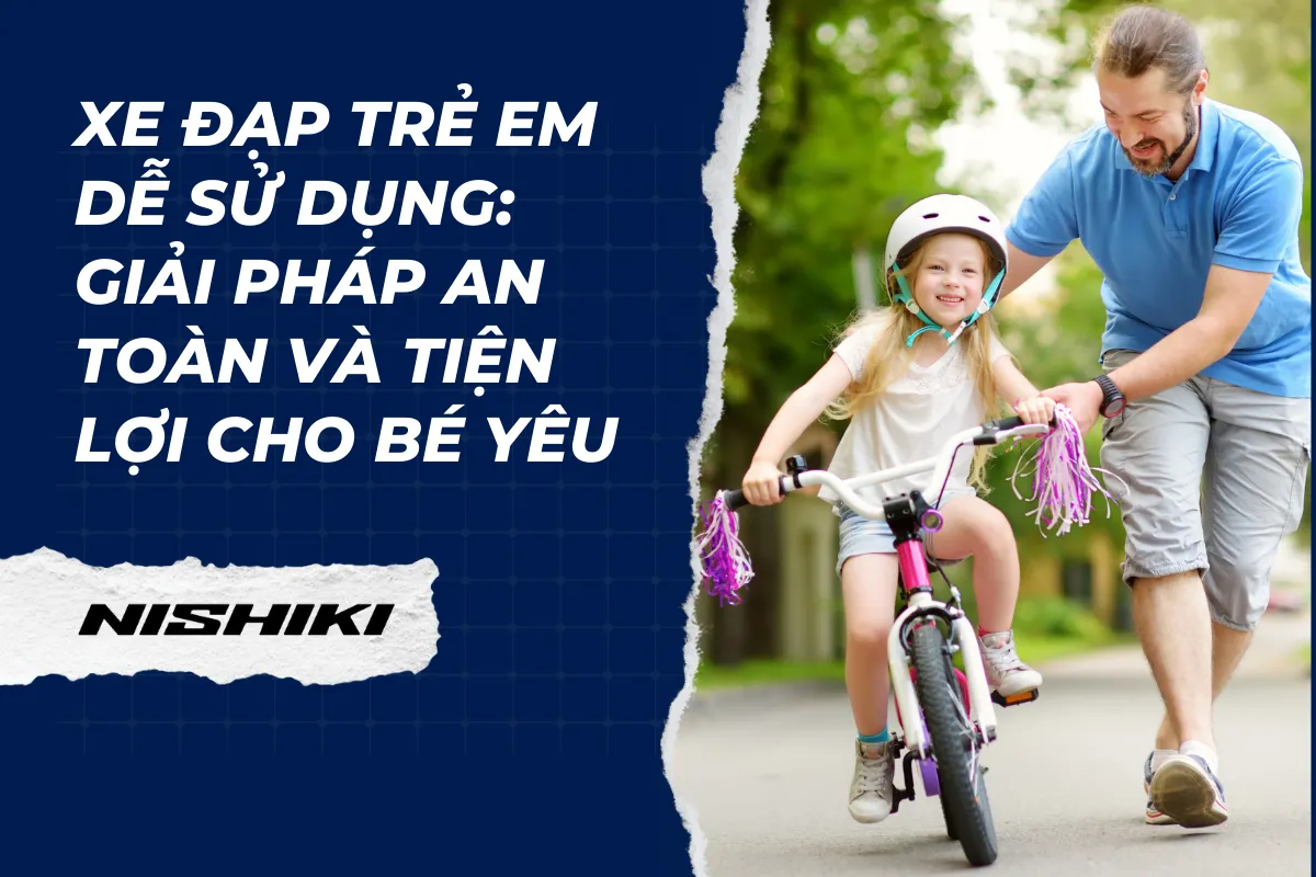 Xe đạp trẻ em dễ sử dụng: Giải pháp an toàn và tiện lợi cho bé yêu
