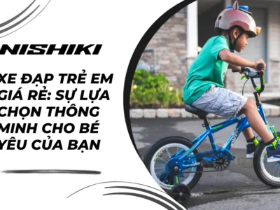 Xe đạp trẻ em giá rẻ: Sự lựa chọn thông minh cho bé yêu của bạn
