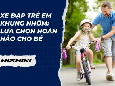 Xe đạp trẻ em khung nhôm: Lựa chọn hoàn hảo cho bé
