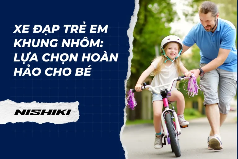 Xe đạp trẻ em khung nhôm: Lựa chọn hoàn hảo cho bé