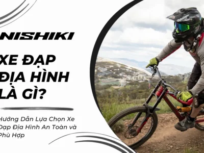 Hướng Dẫn Lựa Chọn Xe Đạp Địa Hình An Toàn và Phù Hợp