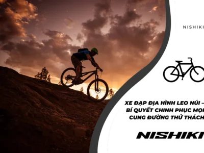 Xe Đạp Địa Hình Leo Núi – Bí Quyết Chinh Phục Mọi Cung Đường Thử Thách