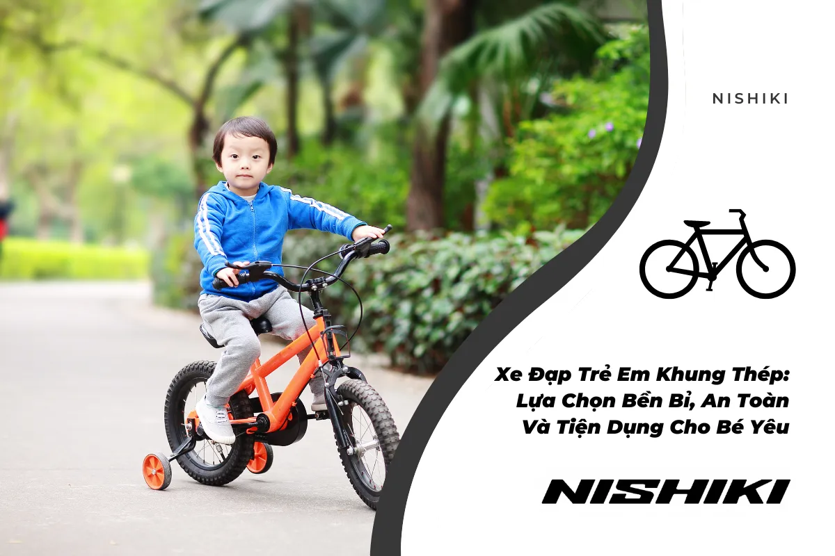 Xe Đạp Trẻ Em Khung Thép: Lựa Chọn Bền Bỉ, An Toàn Và Tiện Dụng Cho Bé Yêu