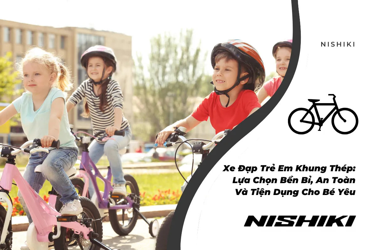 Xe Đạp Trẻ Em Khung Thép: Lựa Chọn Bền Bỉ, An Toàn Và Tiện Dụng Cho Bé Yêu Xe Đạp Trẻ Em Khung Thép: Lựa Chọn Bền Bỉ, An Toàn Và Tiện Dụng Cho Bé Yêu