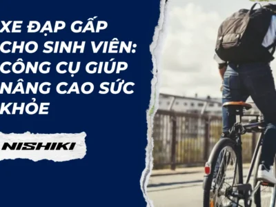 Xe đạp gấp cho sinh viên: Công cụ giúp nâng cao sức khỏe