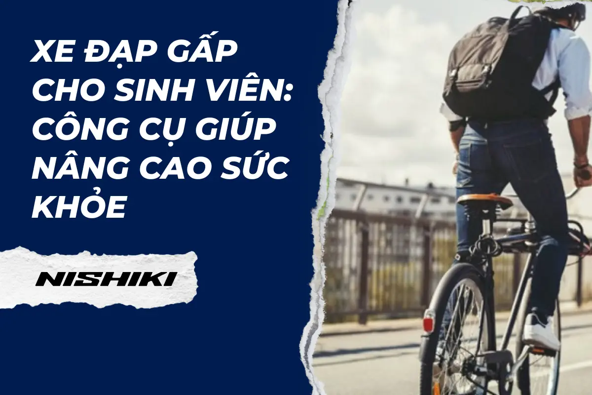 Xe đạp gấp cho sinh viên: Công cụ giúp nâng cao sức khỏe Xe đạp gấp cho sinh viên: Công cụ giúp nâng cao sức khỏe