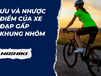Ưu và nhược điểm của xe đạp gấp khung nhôm