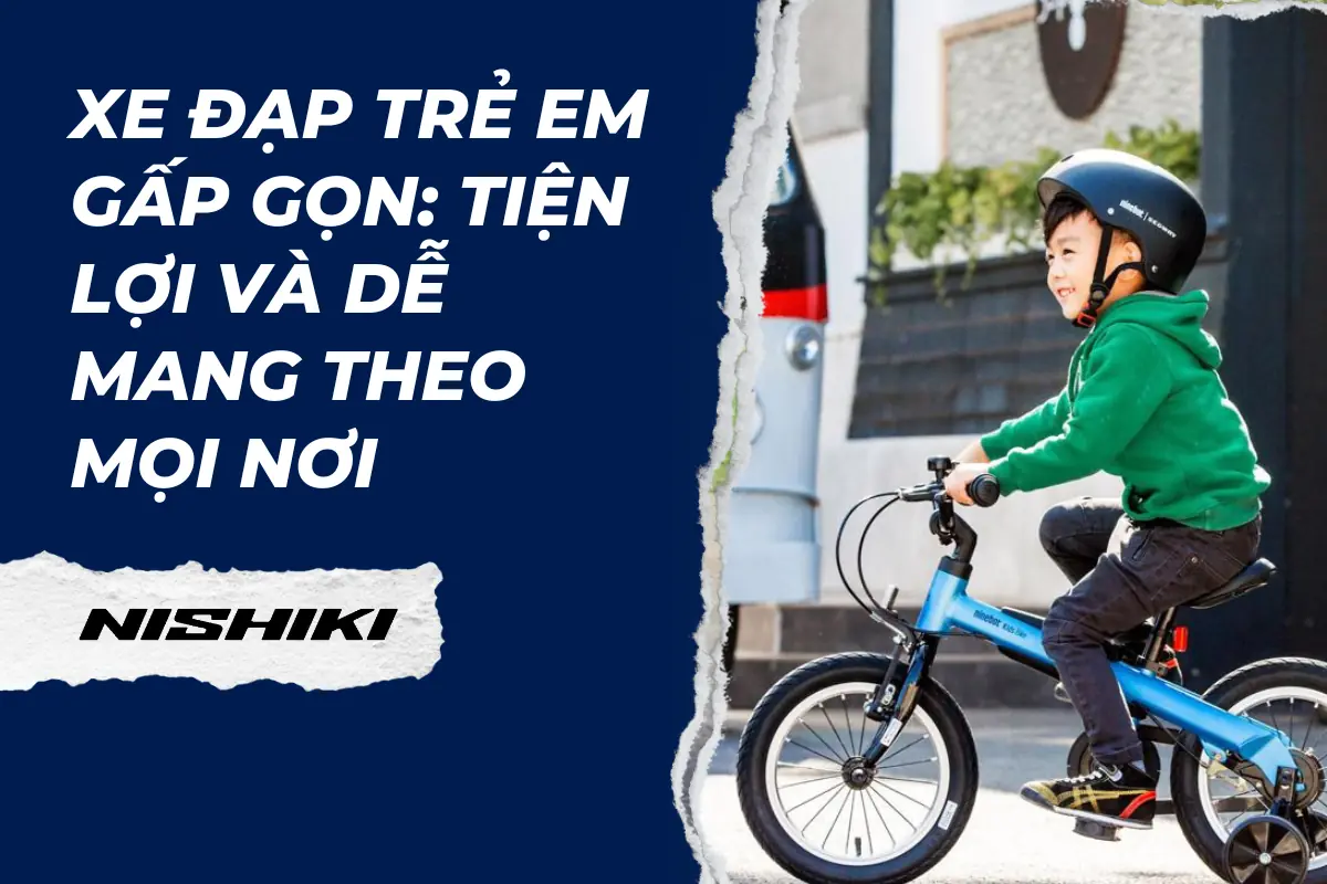Xe đạp trẻ em gấp gọn: Tiện lợi và dễ mang theo mọi nơi Xe đạp trẻ em gấp gọn: Tiện lợi và dễ mang theo mọi nơi