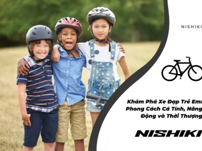 Khám Phá Xe Đạp Trẻ Em: Phong Cách Cá Tính, Năng Động và Thời Thượng